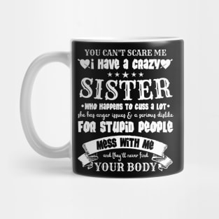 You Can’t Scare Me I Have A Crazy Sister Mug